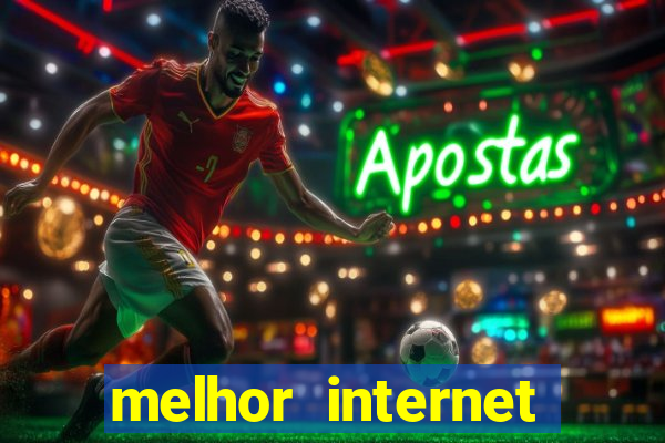 melhor internet para jogar online